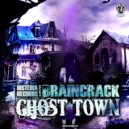 Braincrack - Ghost Town (Original Mix)