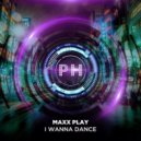 Maxx Play - I Wanna Dance