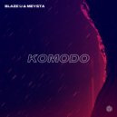 Blaze U feat. MEYSTA - Komodo