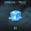 BABBLEGAN & TooLuvs - Ice