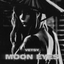 VETSY - MOON EYES