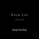 Doja Cat - Say So (Boge Bootleg)