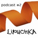 dj luk - lipuchka podcast #2