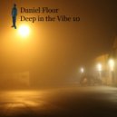 Daniel Floor - Deep in the Vibe 10 ()