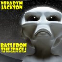 DYM JVCKSON - BASS From The SPACE 2. The SWAGGman's Return. Reload.