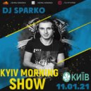 DJ SPARKO - KYIV MORNING SHOW 11.01.21 ()