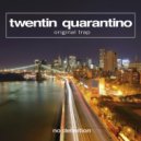 Twentin Quarantino - Original Trap
