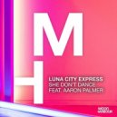Luna City Express ft. Aaron Palmer - She Don't Dance