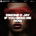 Simone D Jay - If You Need Me Now
