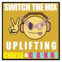 Switch The Mix - Uplifting Cheese & Crackers