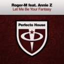Roger-M Ft. Annie Z - Let Me Be Your Fantasy