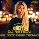 DJ Retriv - Melodic Deep Techno ep. 22
