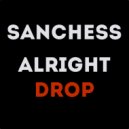 Sanchess - Alright Drop