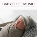 Baby Sleep Music & Baby Lullaby & Baby Lullaby Academy - Baby Lullaby - Sleep Aid Piano Music