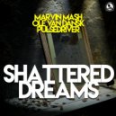Marvin Mash, Ole Van Dansk & Pulsedriver - Shattered Dreams
