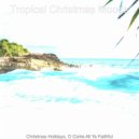 Tropical Christmas Moods - Christmas at the Beach, Once in Royal David's City