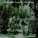 Excellent Tropical Christmas - Christmas 2020 O Christmas Tree ()