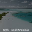Calm Tropical Christmas - Once in Royal David's City Christmas at the Beach