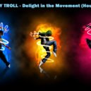 Zloy Troll - Delight in the Movement (House mix)