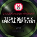 DJ ALEKSANDER KIROVSKIY - TECH HOUSE MIX SPECIAL TOP EVENT