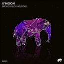 U'Moon - Broken Technologic