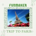 Funmaker - Trip to Paris