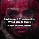 Röyksopp & Trentemoller - What Else Is There
