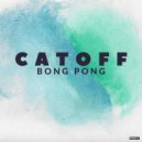 Catoff - Bong Pong