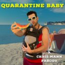 Chris Mann - Quarantine Baby ()