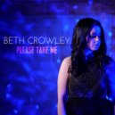 Beth Crowley - Please Take Me