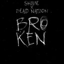Shime & Dead Nation - Broken