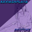 KXVIASHPLAYA - Routine