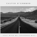Calvin O'Commor - Stay With Me