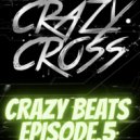 CrazyCross - Crazy Beats [Episode.5]