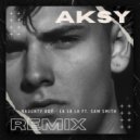 Naughty Boy Ft. Sam Smith - La la la (Aksy Remix)