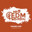 Hard EDM Workout - Savage Love