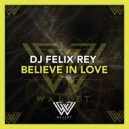 DJ Felix Rey - Believe In Love