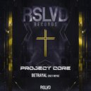 Project Core - Betrayal (2k21 refix)