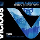 James Alexandr - Testify (In My Body)
