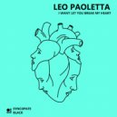 Leo Paoletta - I Want Let You Break My Heart