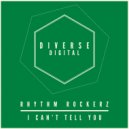 Rhythm Rockerz - I Can't Tell You