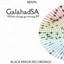 GalahadSA - When Things Go Wrong