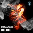 Sygma & Fra.Gile - Like Fire