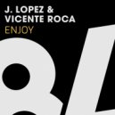 J. Lopez & Vicente Roca - Enjoy