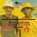 Danger Shayumthetho & K-zin Isgebengu - Amapharaphara (Corner To Corner)
