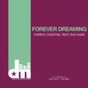 Purple Cocktail & Eva Kade & Alex Tasty - Forever Dreaming (feat. Eva Kade)