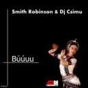 Smith Robinson & DJ Csimu - Buuuu ()