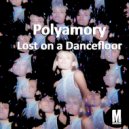 Polyamory - Lost on a Dancefloor