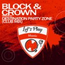 Block & Crown - Destination Party Zone