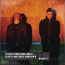 The Pressure - Saturday Night